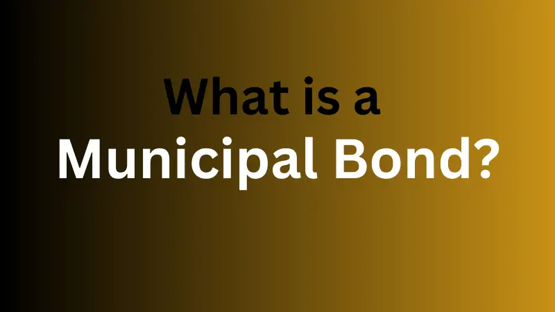 What is a Municipal Bond