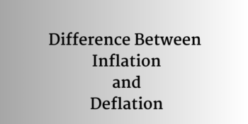 What is the Difference Between Inflation and Deflation?