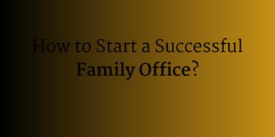 How to Start a Successful Family Office?
