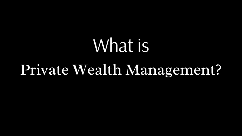 What is Private Wealth Management